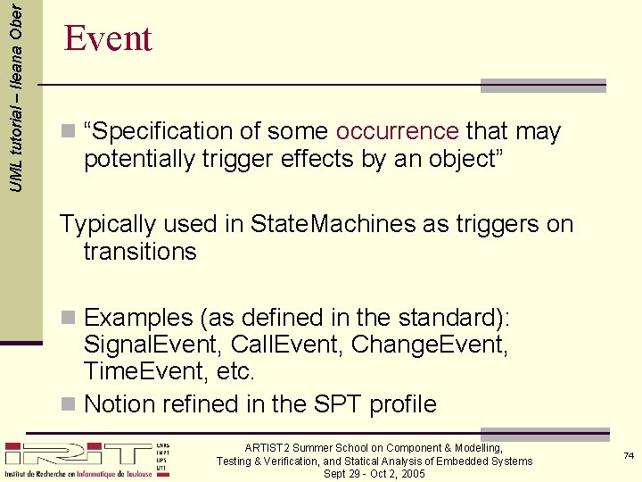 UML tutorial – Ileana Ober Event n “Specification of some occurrence that may potentially