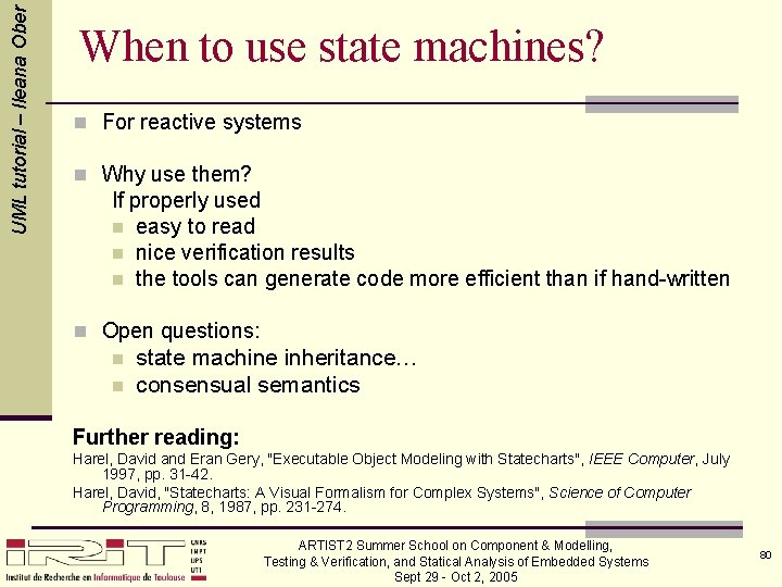 UML tutorial – Ileana Ober When to use state machines? n For reactive systems