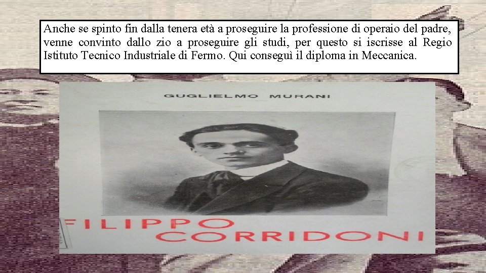 Anche se spinto fin dalla tenera età a proseguire la professione di operaio del