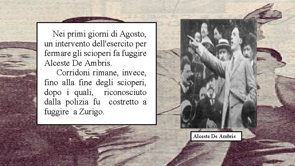 Nei primi giorni di Agosto, un intervento dell'esercito per fermare gli scioperi fa fuggire