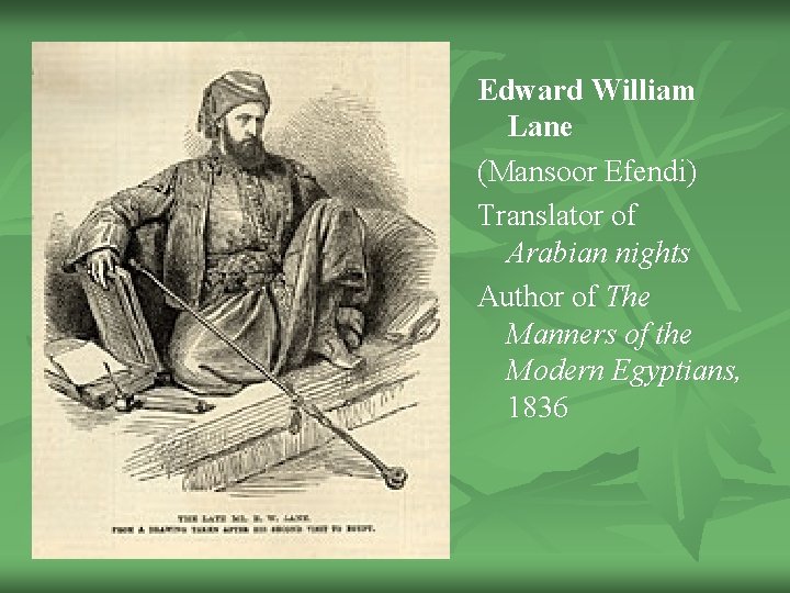 Edward William Lane (Mansoor Efendi) Translator of Arabian nights Author of The Manners of