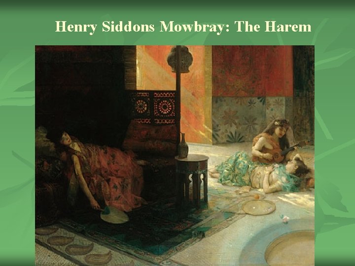 Henry Siddons Mowbray: The Harem 