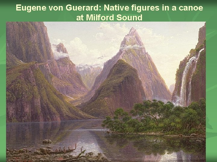 Eugene von Guerard: Native figures in a canoe at Milford Sound 