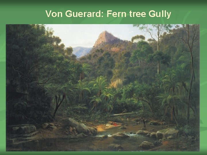 Von Guerard: Fern tree Gully 