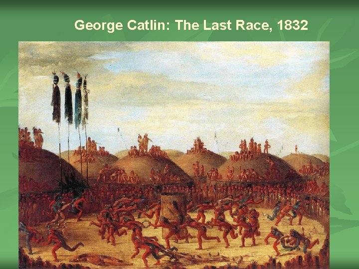 George Catlin: The Last Race, 1832 