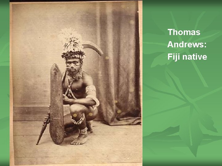 Thomas Andrews: Fiji native 