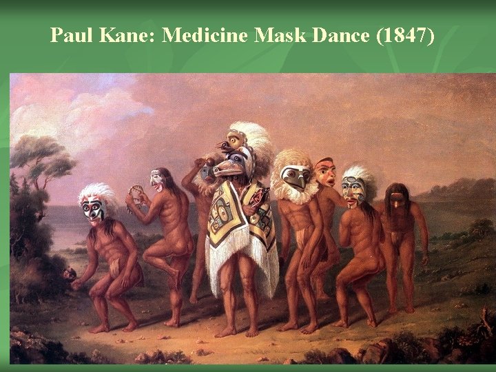 Paul Kane: Medicine Mask Dance (1847) 