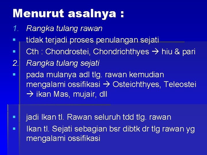 Menurut asalnya : 1. § § 2. § Rangka tulang rawan tidak terjadi proses