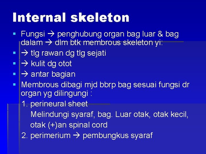 Internal skeleton § Fungsi penghubung organ bag luar & bag dalam dlm btk membrous