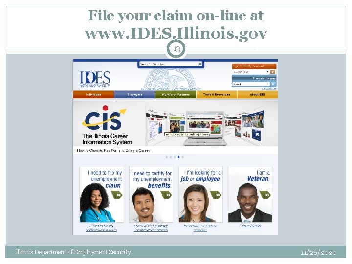 File your claim on-line at www. IDES. Illinois. gov 13 Illinois Department of Employment