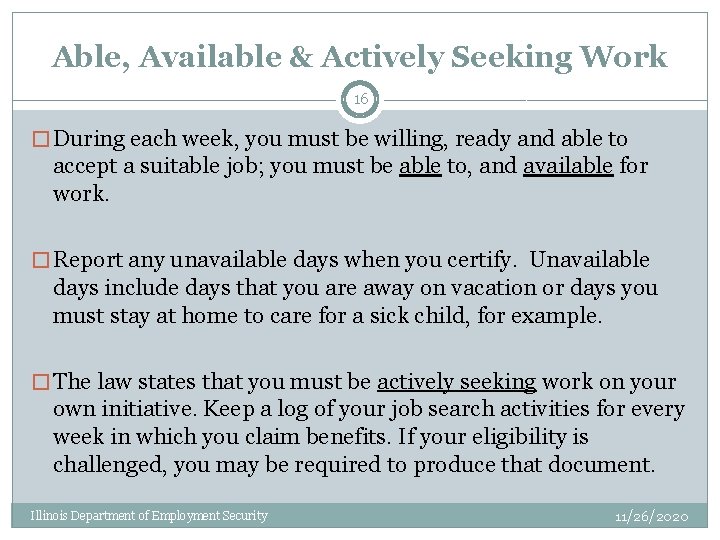 Able, Available & Actively Seeking Work 16 � During each week, you must be