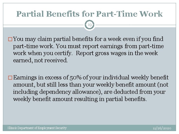 Partial Benefits for Part-Time Work 19 � You may claim partial benefits for a
