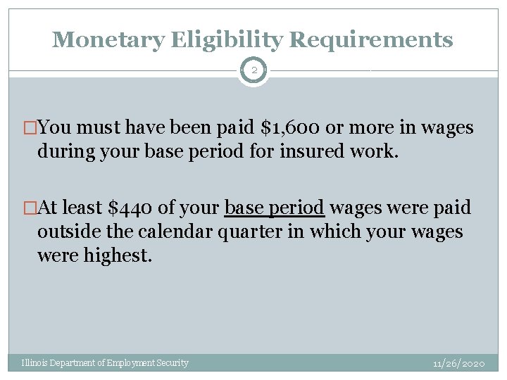 Monetary Eligibility Requirements 2 �You must have been paid $1, 600 or more in