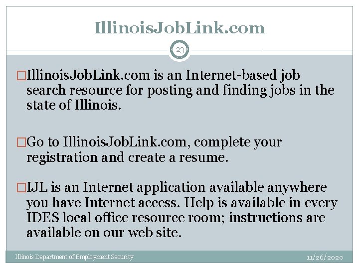 Illinois. Job. Link. com 23 �Illinois. Job. Link. com is an Internet-based job search