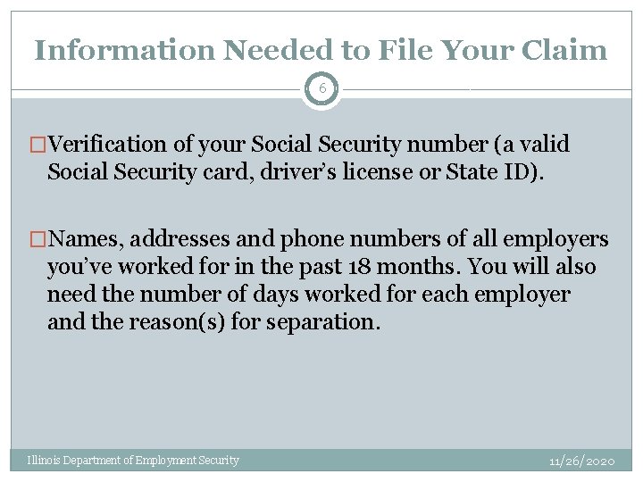 Information Needed to File Your Claim 6 �Verification of your Social Security number (a