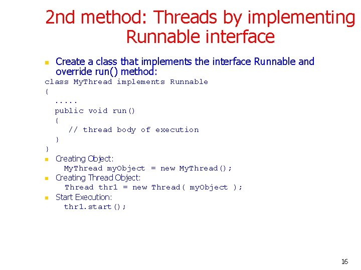 2 nd method: Threads by implementing Runnable interface n Create a class that implements