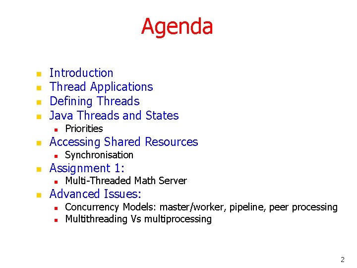 Agenda n n Introduction Thread Applications Defining Threads Java Threads and States n n