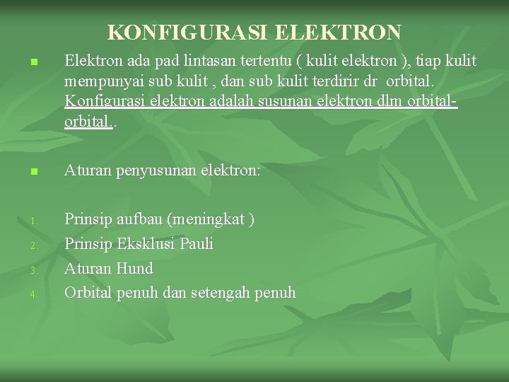 KONFIGURASI ELEKTRON n n 1. 2. 3. 4. Elektron ada pad lintasan tertentu (
