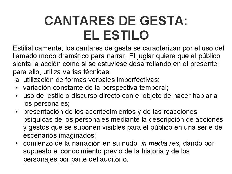 CANTARES DE GESTA: EL ESTILO Estilísticamente, los cantares de gesta se caracterizan por el
