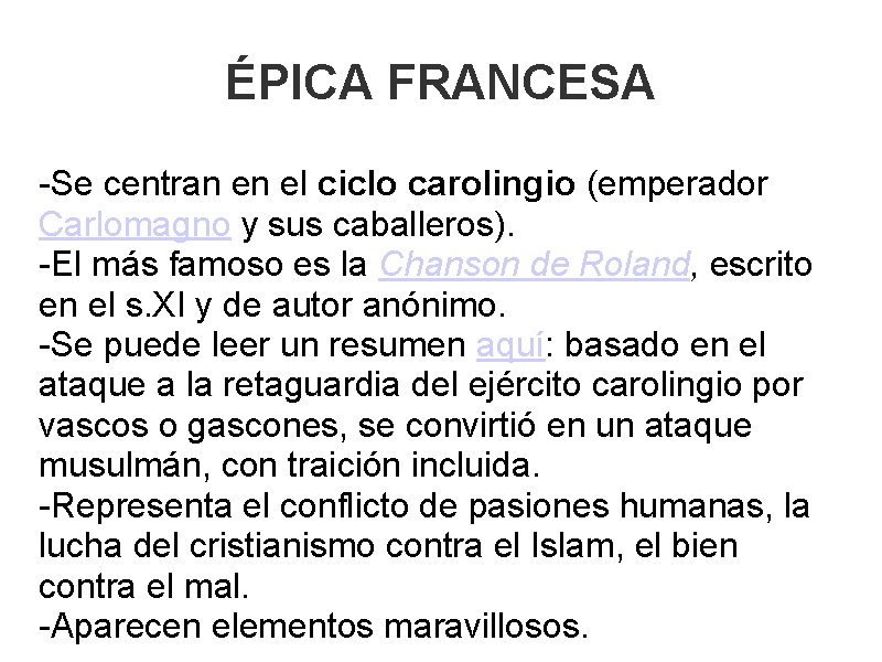 ÉPICA FRANCESA -Se centran en el ciclo carolingio (emperador Carlomagno y sus caballeros). -El