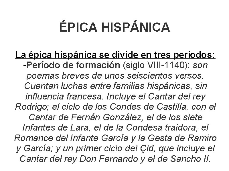 ÉPICA HISPÁNICA La épica hispánica se divide en tres periodos: -Período de formación (siglo