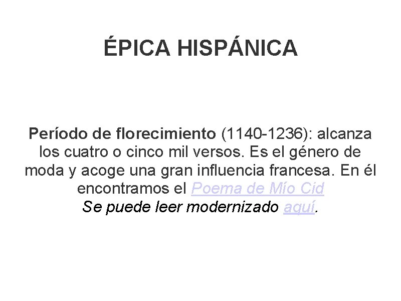 ÉPICA HISPÁNICA Período de florecimiento (1140 -1236): alcanza los cuatro o cinco mil versos.