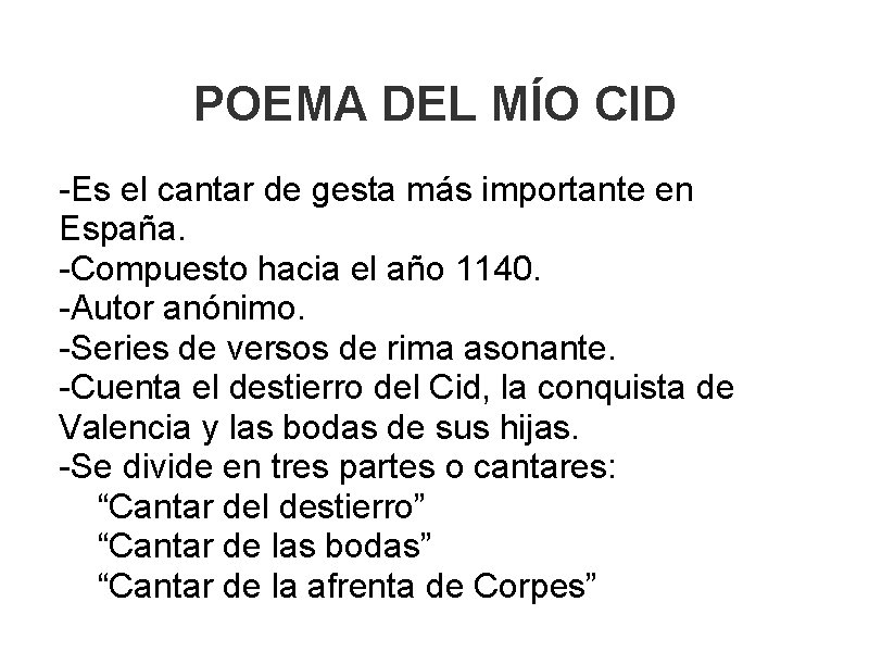 POEMA DEL MÍO CID -Es el cantar de gesta más importante en España. -Compuesto
