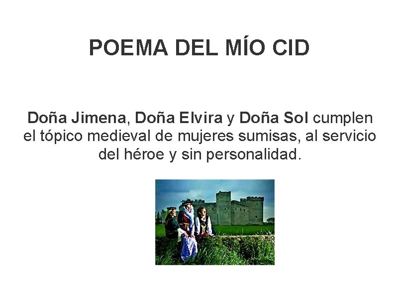POEMA DEL MÍO CID Doña Jimena, Doña Elvira y Doña Sol cumplen el tópico
