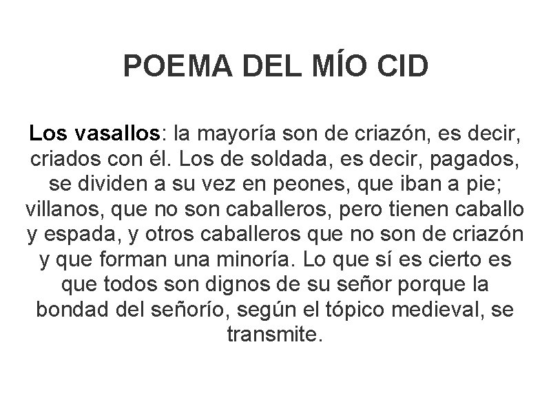 POEMA DEL MÍO CID Los vasallos: la mayoría son de criazón, es decir, criados