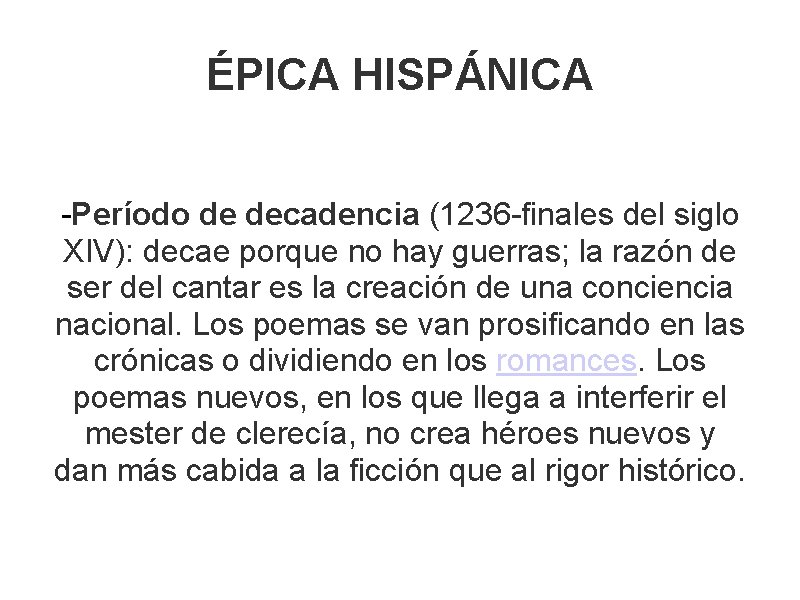 ÉPICA HISPÁNICA -Período de decadencia (1236 -finales del siglo XIV): decae porque no hay