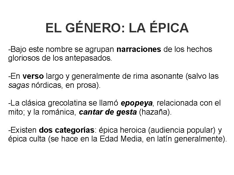 EL GÉNERO: LA ÉPICA -Bajo este nombre se agrupan narraciones de los hechos gloriosos
