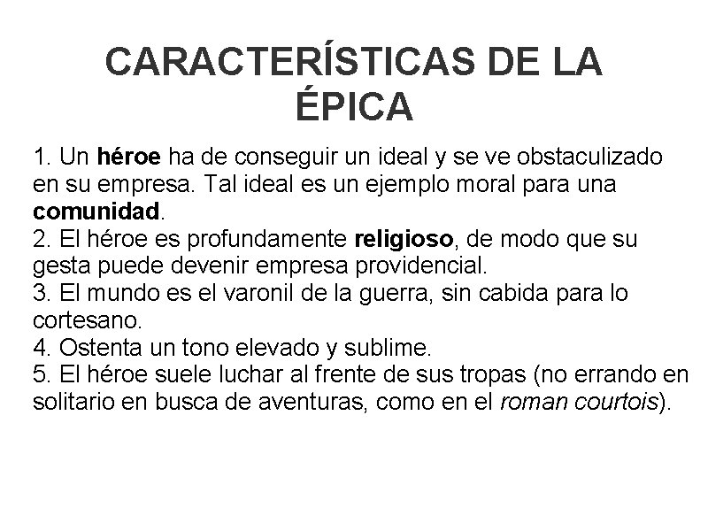 CARACTERÍSTICAS DE LA ÉPICA 1. Un héroe ha de conseguir un ideal y se
