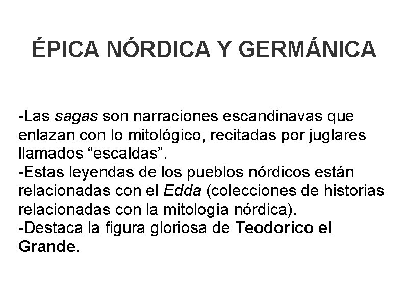 ÉPICA NÓRDICA Y GERMÁNICA -Las sagas son narraciones escandinavas que enlazan con lo mitológico,