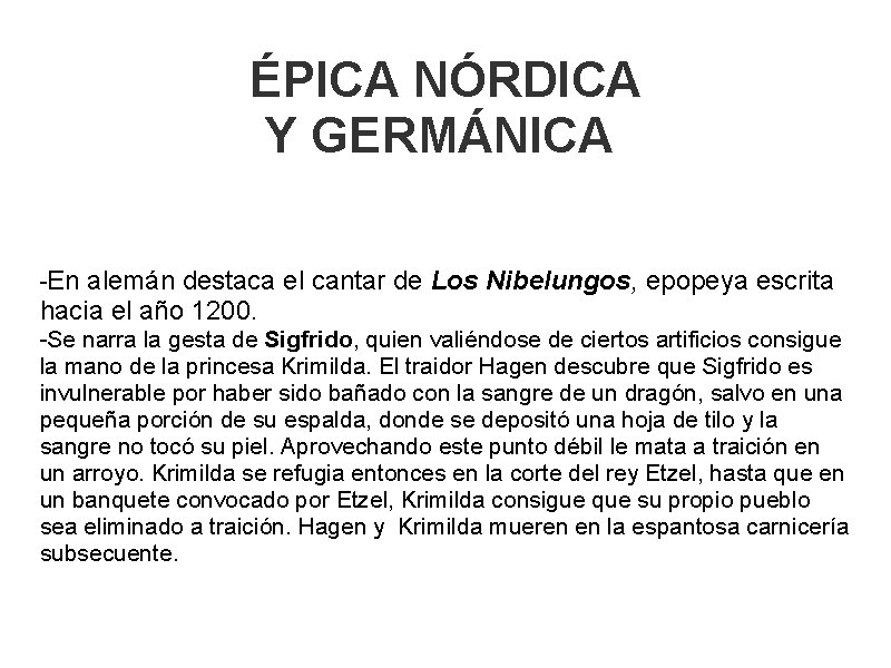 ÉPICA NÓRDICA Y GERMÁNICA -En alemán destaca el cantar de Los Nibelungos, epopeya escrita
