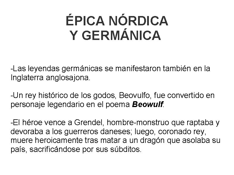 ÉPICA NÓRDICA Y GERMÁNICA -Las leyendas germánicas se manifestaron también en la Inglaterra anglosajona.