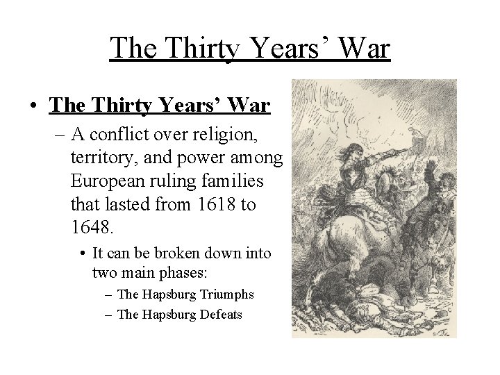 The Thirty Years’ War • The Thirty Years’ War – A conflict over religion,