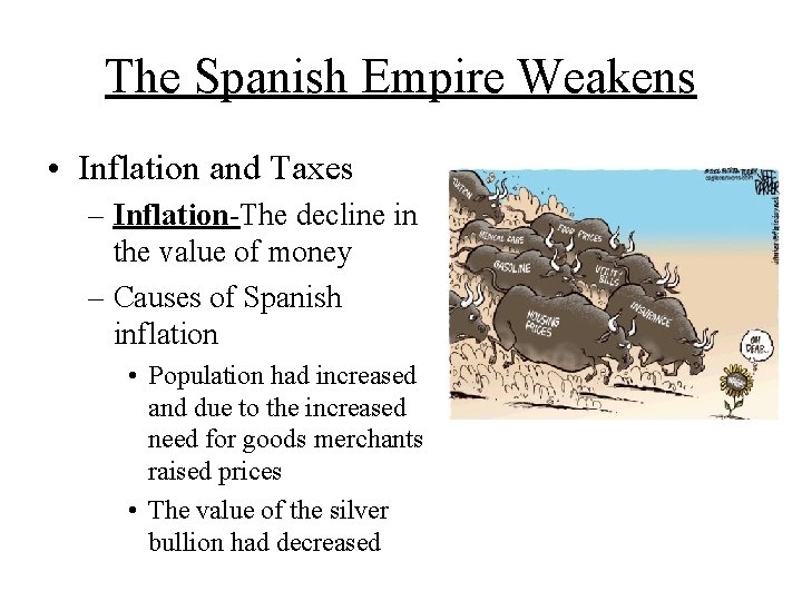 The Spanish Empire Weakens • Inflation and Taxes – Inflation-The decline in the value