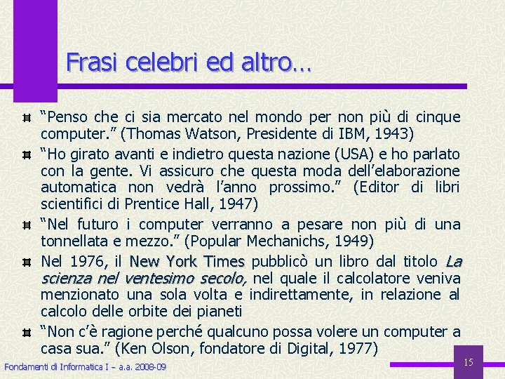 Frasi celebri ed altro… “Penso che ci sia mercato nel mondo per non più