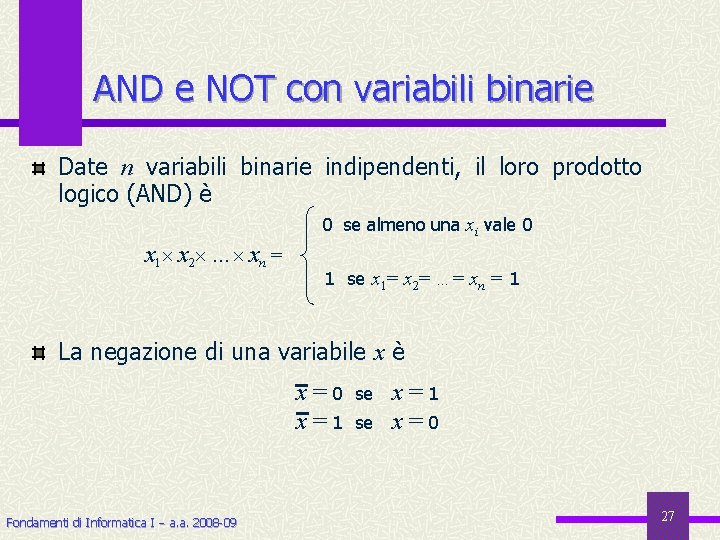 AND e NOT con variabili binarie Date n variabili binarie indipendenti, il loro prodotto