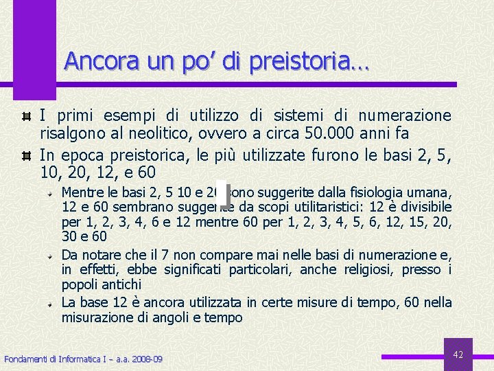 Ancora un po’ di preistoria… I primi esempi di utilizzo di sistemi di numerazione