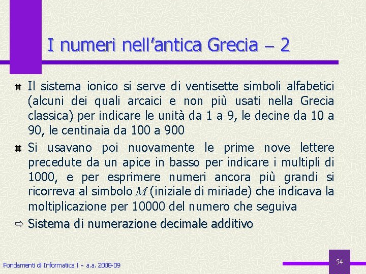 I numeri nell’antica Grecia 2 Il sistema ionico si serve di ventisette simboli alfabetici