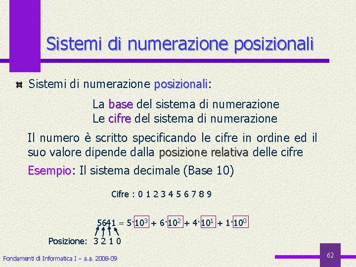 Sistemi di numerazione posizionali: posizionali La base del sistema di numerazione Le cifre del