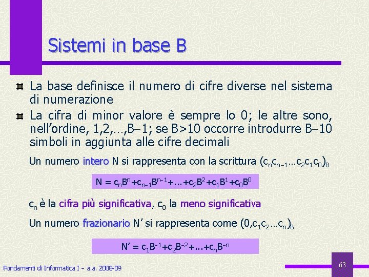 Sistemi in base B La base definisce il numero di cifre diverse nel sistema