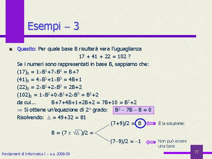 Esempi 3 Quesito: Quesito Per quale base B risulterà vera l’uguaglianza 17 + 41