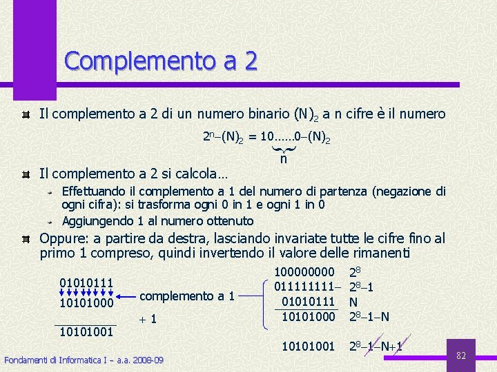 Complemento a 2 Il complemento a 2 di un numero binario (N)2 a n