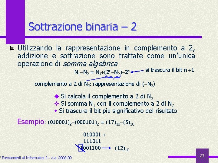 Sottrazione binaria – 2 Utilizzando la rappresentazione in complemento a 2, addizione e sottrazione