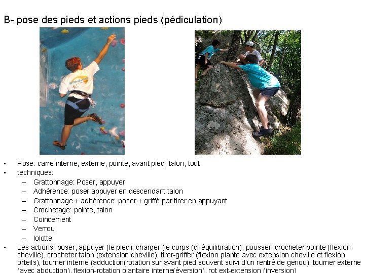 B- pose des pieds et actions pieds (pédiculation) • • • Pose: carre interne,