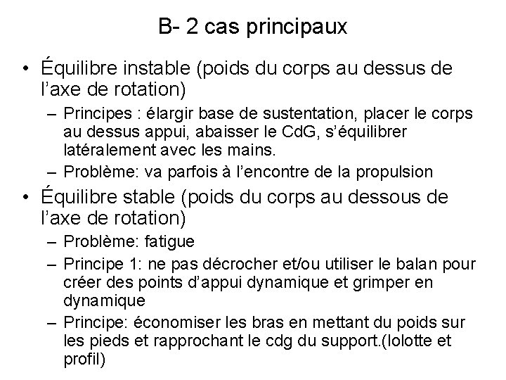 B- 2 cas principaux • Équilibre instable (poids du corps au dessus de l’axe