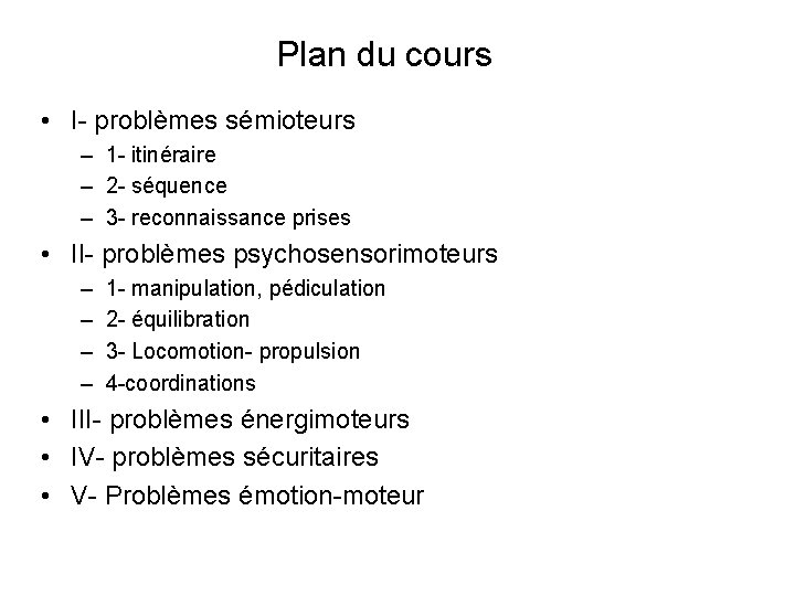 Plan du cours • I- problèmes sémioteurs – 1 - itinéraire – 2 -