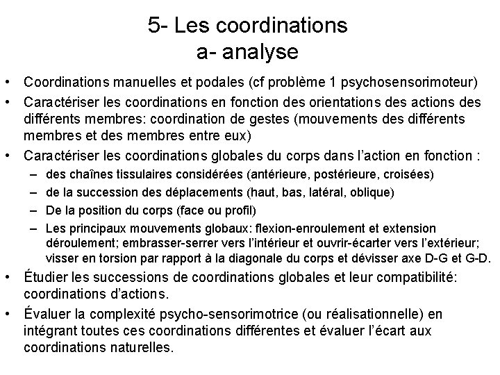 5 - Les coordinations a- analyse • Coordinations manuelles et podales (cf problème 1